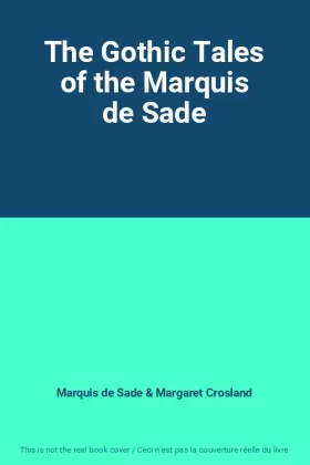 Couverture du produit · The Gothic Tales of the Marquis de Sade