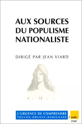 Couverture du produit · Aux sources du populisme nationaliste : L'Urgence de comprendre Toulon, Orange, Marignane