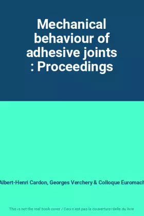 Couverture du produit · Mechanical behaviour of adhesive joints : Proceedings