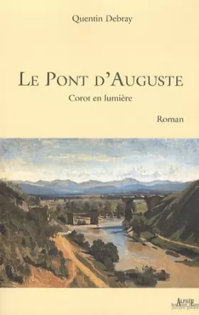 Couverture du produit · Le Pont d'Auguste: Corot en lumière