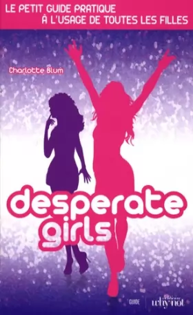 Couverture du produit · Desperate Girls : Le petit guide pratique à l'usage de toutes les filles