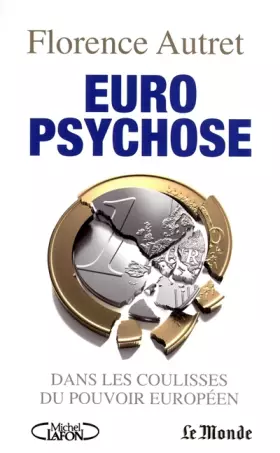 Couverture du produit · Euro psychose. Dans les coulisses du pouvoir européen