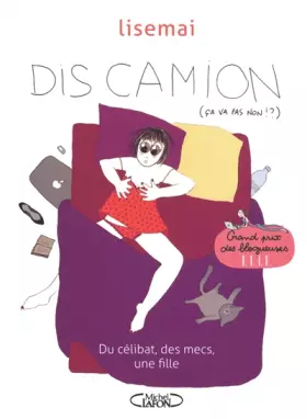 Couverture du produit · Dis camion - Du célibat, des mecs, une fille