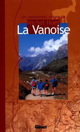 Couverture du produit · La Vanoise: Les randonnées nature de Michel Huet