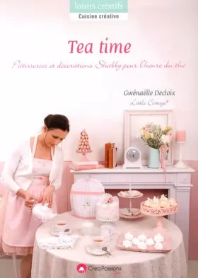 Couverture du produit · Tea time : Pâtisseries et décorations pour l'heure du thé