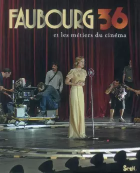 Couverture du produit · Faubourg 36 : Et les métiers du cinéma