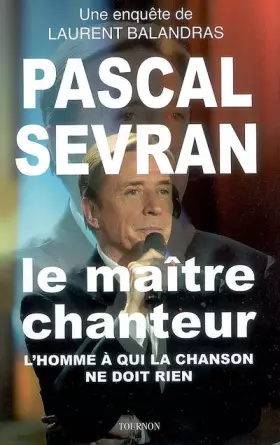 Couverture du produit · Pascal Sevran : Le maître chanteur