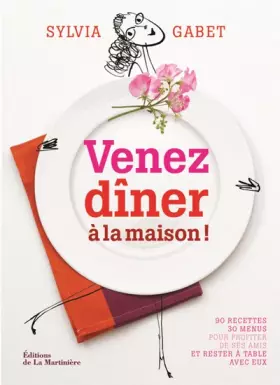 Couverture du produit · Venez dîner à la maison ! - 90 recettes - 30 menus