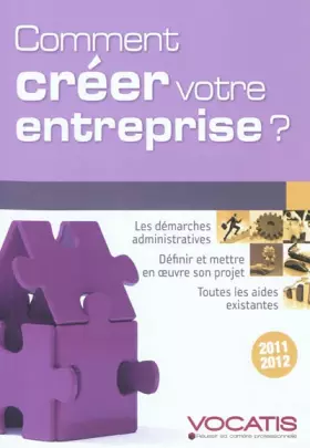 Couverture du produit · Comment créer votre entreprise 2011-2012