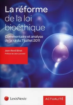 Couverture du produit · La réforme de la loi bioéthique : Commentaire et analyse de la loi du 7 juillet 2011