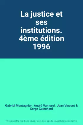Couverture du produit · La justice et ses institutions. 4ème édition 1996