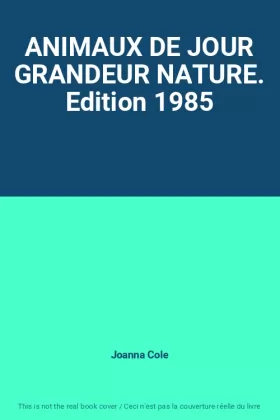 Couverture du produit · ANIMAUX DE JOUR GRANDEUR NATURE. Edition 1985