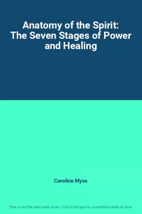 Couverture du produit · Anatomy of the Spirit: The Seven Stages of Power and Healing