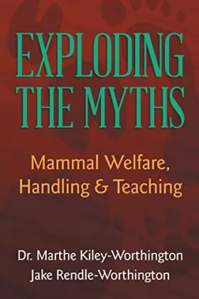 Couverture du produit · Exploding the Myths: Mammal Welfare, Handling and Teaching