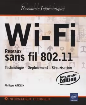 Couverture du produit · Wi-Fi - Réseaux sans fil 802.11 : Technologie - Déploiement - Sécurisation [2ième édition]