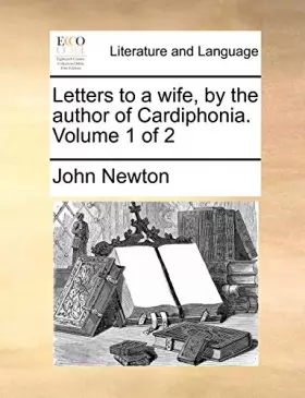 Couverture du produit · Letters to a Wife, by the Author of Cardiphonia. Volume 1 of 2
