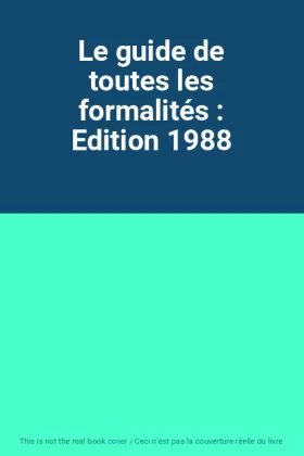Couverture du produit · Le guide de toutes les formalités : Edition 1988