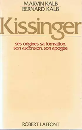 Couverture du produit · Kissinger: ses origines, sa formation, son ascensi