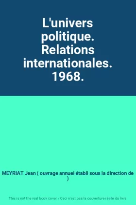 Couverture du produit · L'univers politique. Relations internationales. 1968.