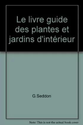 Couverture du produit · Le livre guide des plantes et jardins d'intérieur