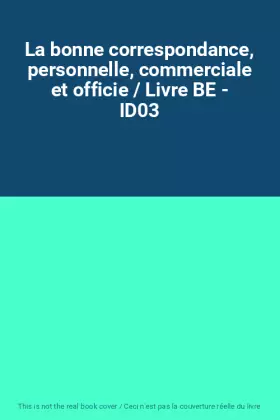 Couverture du produit · La bonne correspondance, personnelle, commerciale et officie / Livre BE - ID03