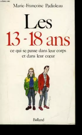 Couverture du produit · LES 13-18 ANS. Ce qui se passe dans leur corps et dans leur coeur