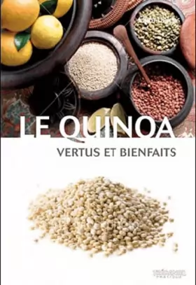 Couverture du produit · Le quinoa: Vertus et bienfaits