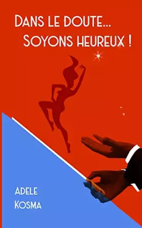 Couverture du produit · DANS LE DOUTE...SOYONS HEUREUX !