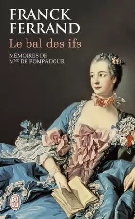 Couverture du produit · Le bal des ifs : Mémoires de Mme de Pompadour