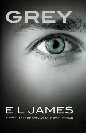 Couverture du produit · Grey: Fifty Shades of Grey as told by Christian