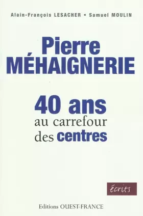 Couverture du produit · Pierre Méhaignerie, 40 ans au carrefour des centres