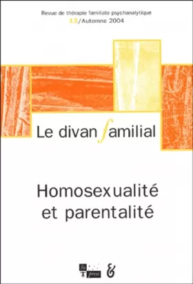 Couverture du produit · Le divan familial, N° 13 Automne 2004 : Homosexualité et parentalité