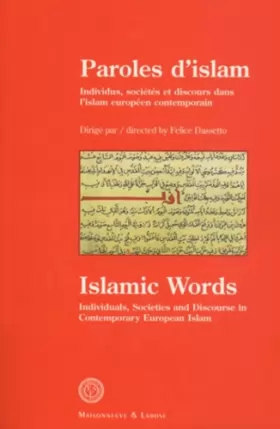 Couverture du produit · Paroles d'islam : Islamic words. Individus, sociétés et discours dans l'islam européen cointemporain : Individuals, societies a