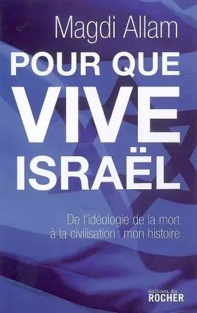 Couverture du produit · Pour que vive Israël : De l'idéologie de la mort à la civilisation de la vie : mon expérience