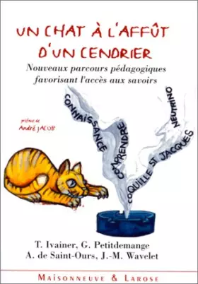 Couverture du produit · UN CHAT A L'AFFUT D'UN CENDRIER. Nouveaux parcours pédagogiques favorisant l'accès aux savoirs