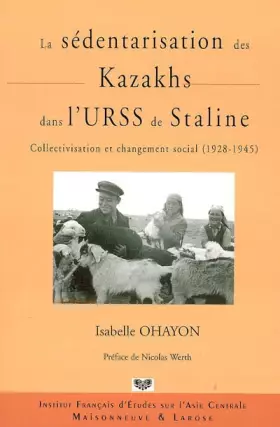 Couverture du produit · La sédentarisation des Kazakhs dans l'URSS de Staline: Collectivisation et changement social (1928-1945)