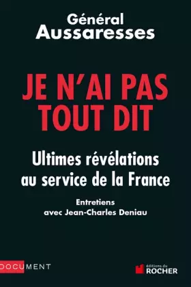Couverture du produit · Je n'ai pas tout dit : Ultimes révélations au service de la France