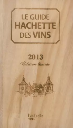 Couverture du produit · Guide Hachette des Vins Collector édition 2013