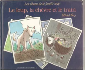 Couverture du produit · Les albums de la famille loup : Le loup, la chèvre et le train