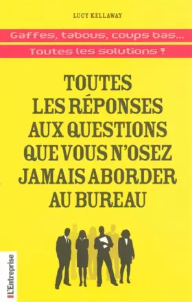 Couverture du produit · Toutes les réponses aux questions que vous n'osez jamais aborder au bureau