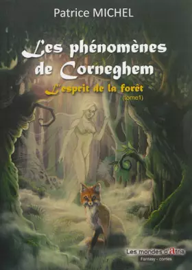 Couverture du produit · Les phénomènes de Corneghem : Tome 1 : L'esprit de la fôret