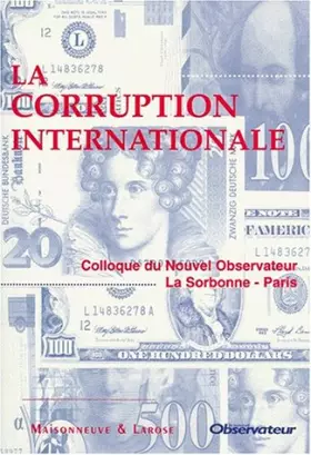 Couverture du produit · LA CORRUPTION INTERNATIONALE. : Colloque du Nouvel Observateur, La Sorbonne, Paris