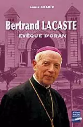 Couverture du produit · Bertrand Lacaste, évêque d'Oran (1897-1994)