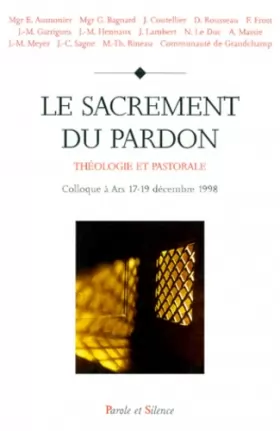 Couverture du produit · Le sacrement du pardon : Théologie et pastorale - Colloque à Ars, 17-19 décembre 1998