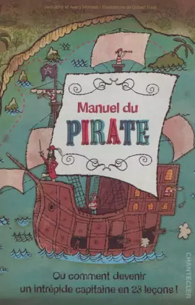 Couverture du produit · Manuel du pirate : Ou comment devenir un intrépide capitaine en 23 leçons !
