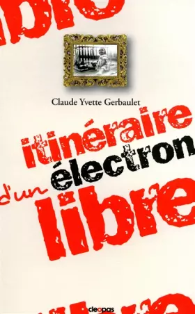 Couverture du produit · ITINERAIRE D'UN ELECTRON LIBRE