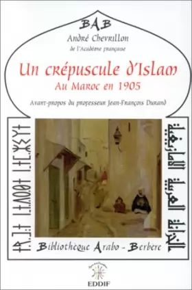Couverture du produit · Crépuscule d'Islam au Maroc en 1905 (un)