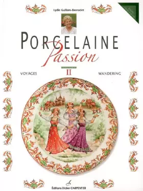Couverture du produit · Porcelaine Passion : Volume 2, Voyages, édition bilingue français-anglais