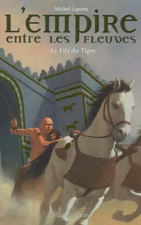 Couverture du produit · L'Empire entre les fleuves, Tome 3 : Le Fils du Tigre