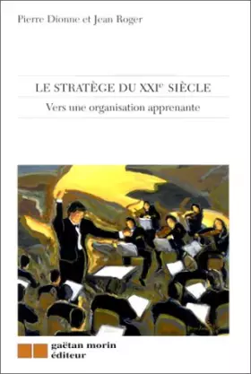 Couverture du produit · LE STRATEGE DU XXIEME SIECLE. Vers une organisation apprenante